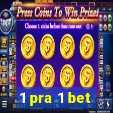 1 pra 1 bet