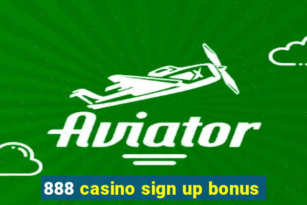 888 casino sign up bonus