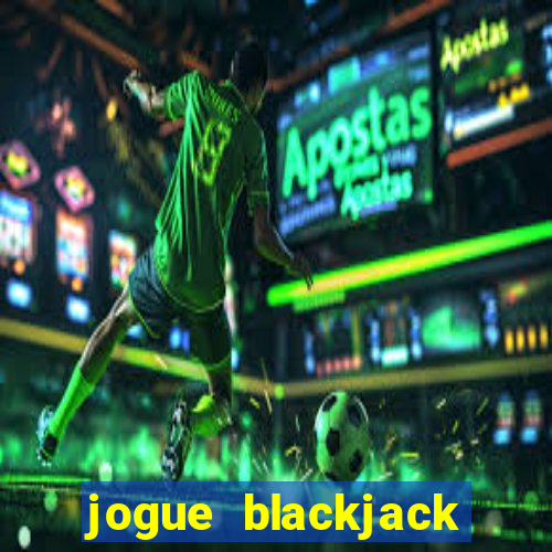 jogue blackjack online grátis