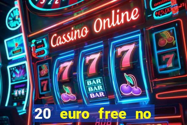 20 euro free no deposit casino