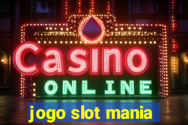 jogo slot mania