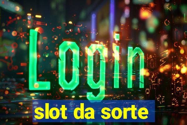 slot da sorte