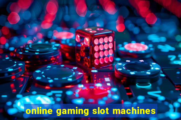 online gaming slot machines