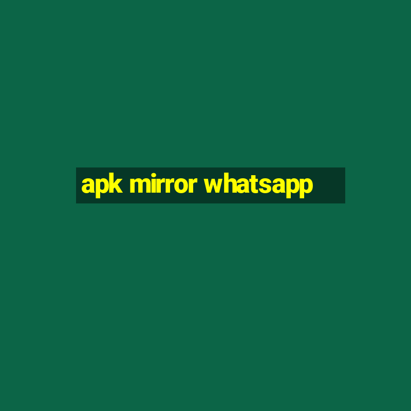 apk mirror whatsapp