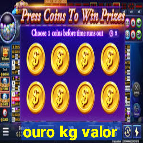 ouro kg valor