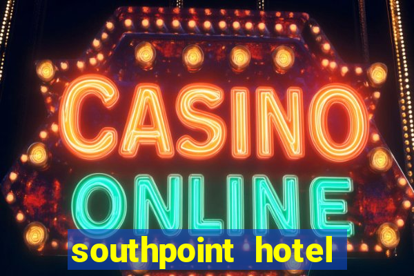 southpoint hotel and casino las vegas