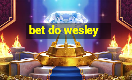 bet do wesley