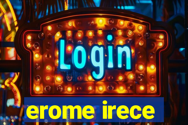 erome irece