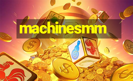 machinesmm