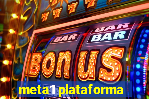 meta1 plataforma