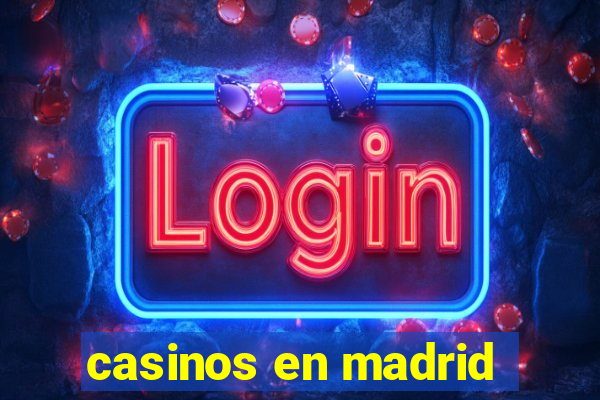 casinos en madrid