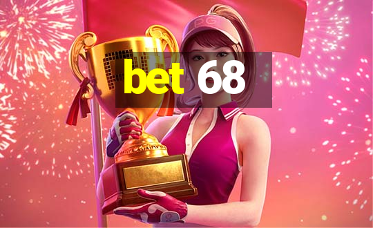 bet 68