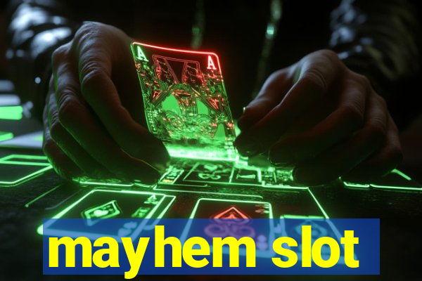 mayhem slot