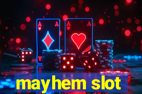 mayhem slot