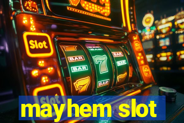 mayhem slot