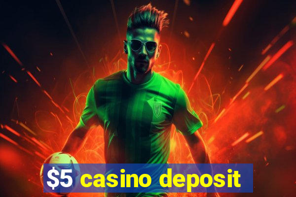 $5 casino deposit