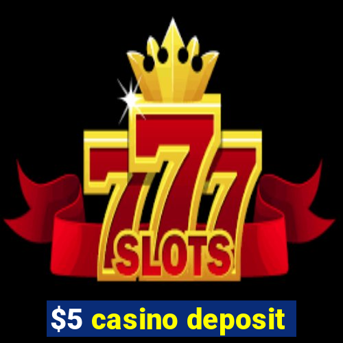 $5 casino deposit