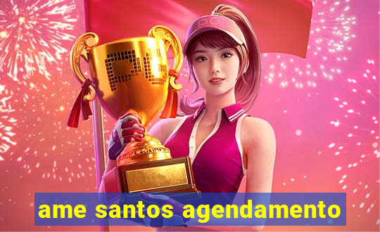 ame santos agendamento