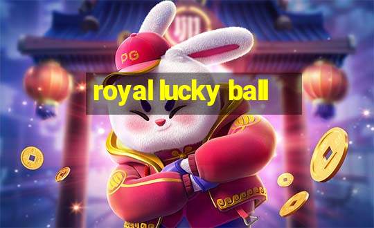 royal lucky ball