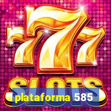 plataforma 585