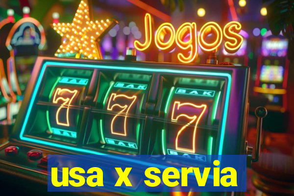 usa x servia