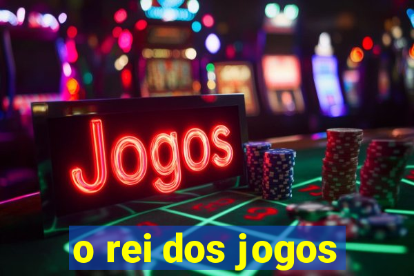 o rei dos jogos