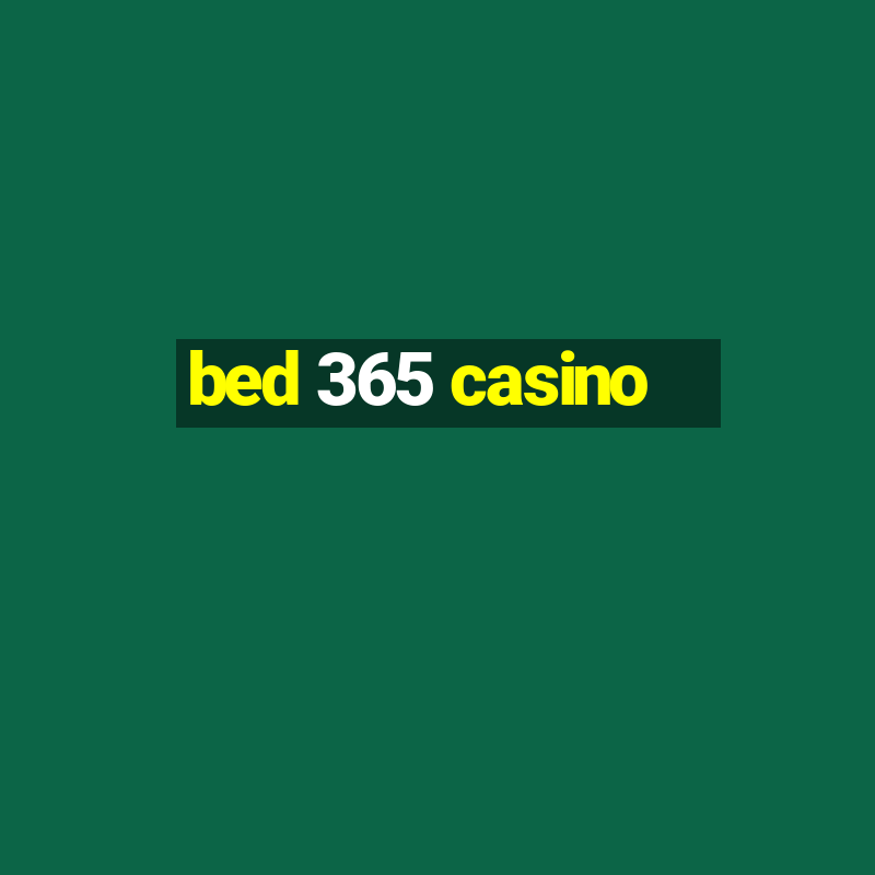 bed 365 casino