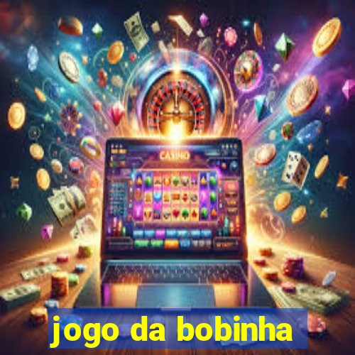 jogo da bobinha