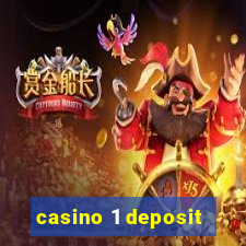 casino 1 deposit