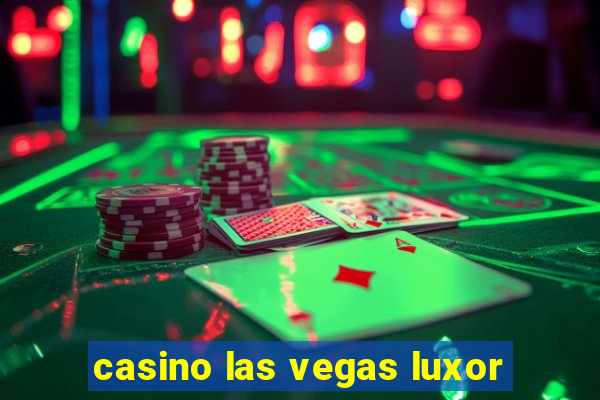 casino las vegas luxor