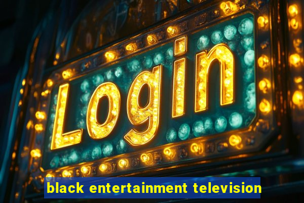 black entertainment television