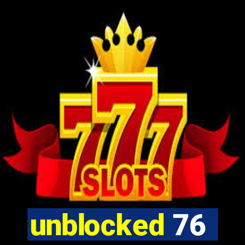 unblocked 76