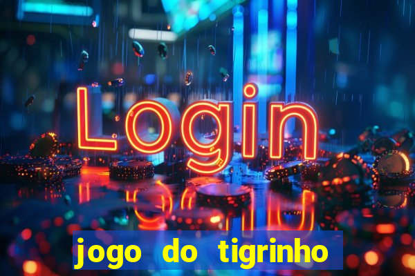 jogo do tigrinho mais confiável