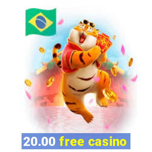 20.00 free casino