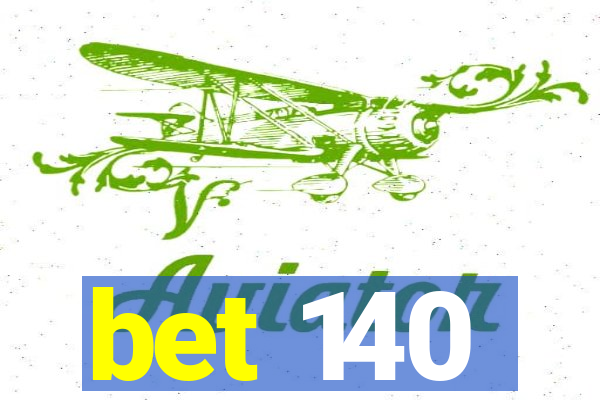 bet 140