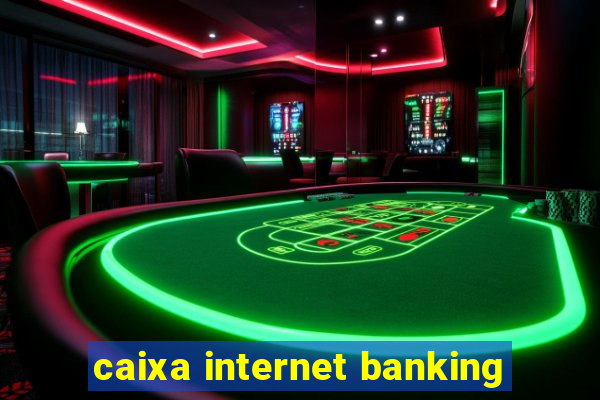 caixa internet banking