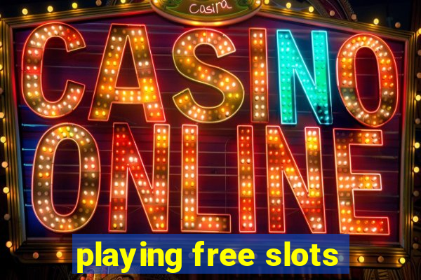 playing free slots