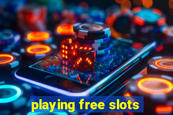 playing free slots