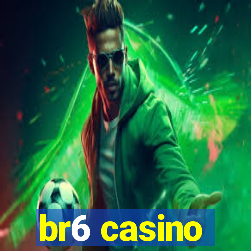 br6 casino