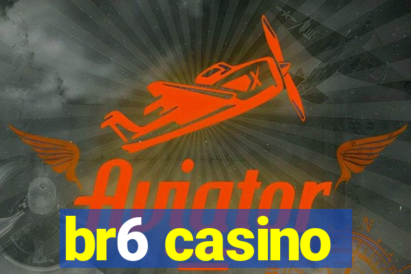 br6 casino