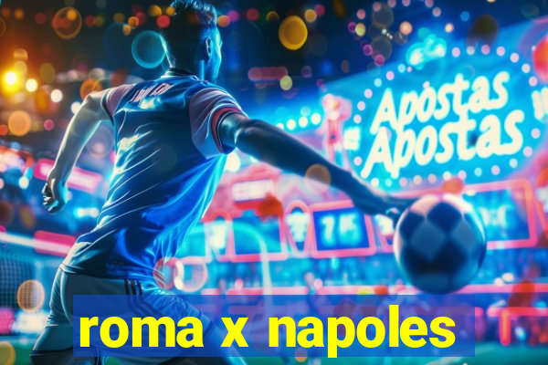 roma x napoles