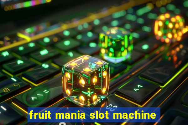 fruit mania slot machine