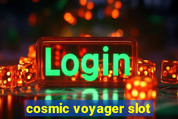 cosmic voyager slot