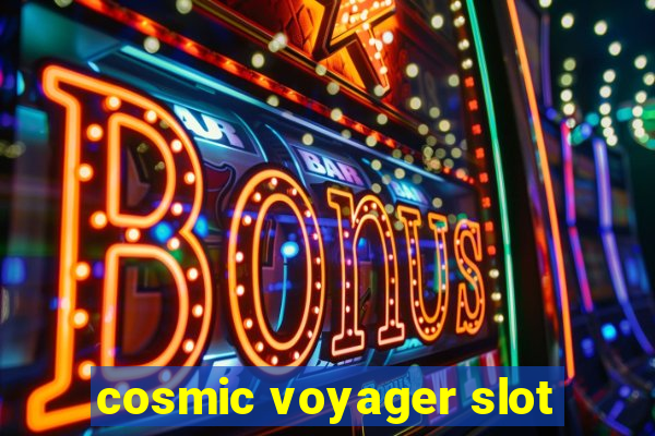 cosmic voyager slot