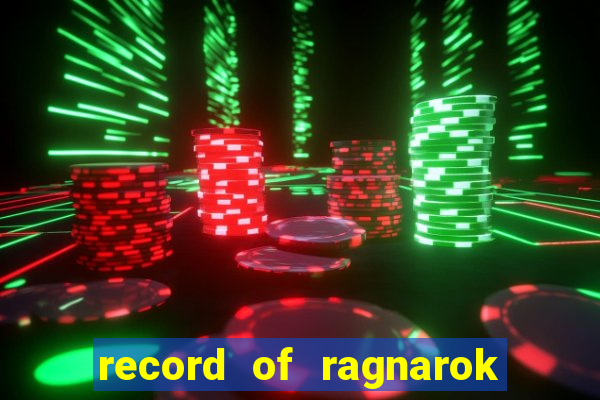 record of ragnarok 3 temporada onde assistir