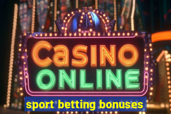 sport betting bonuses