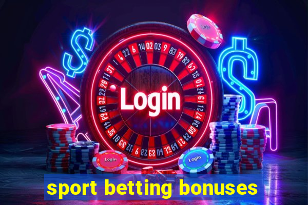 sport betting bonuses