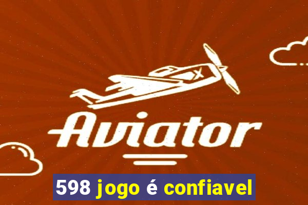 598 jogo é confiavel