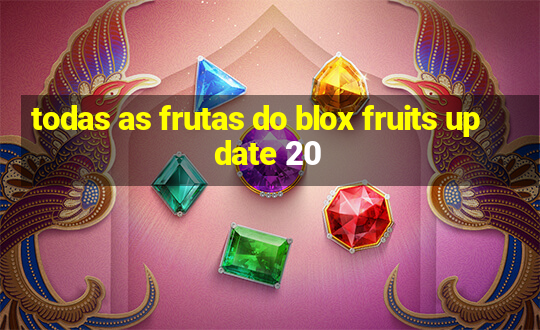 todas as frutas do blox fruits update 20