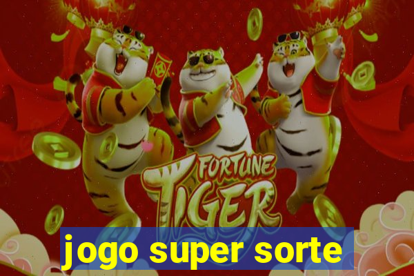 jogo super sorte